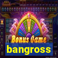 bangross