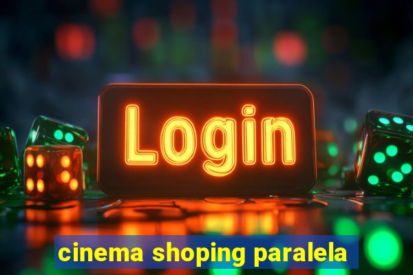 cinema shoping paralela