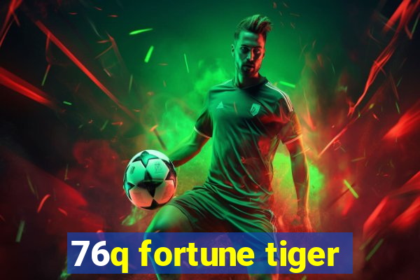 76q fortune tiger