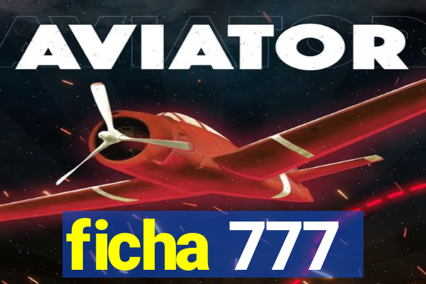 ficha 777