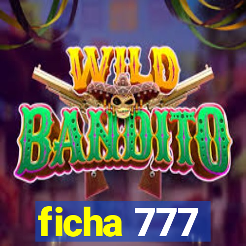 ficha 777