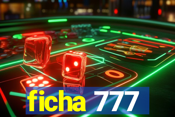 ficha 777