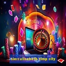 sierralisabeth simp city