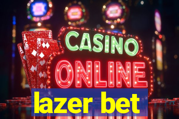 lazer bet