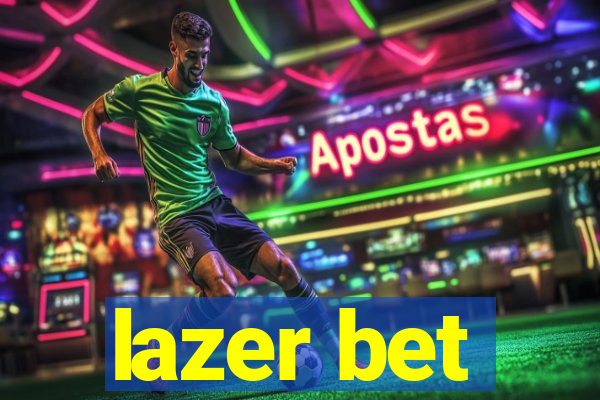 lazer bet