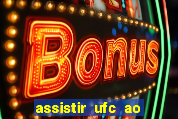 assistir ufc ao vivo futemax