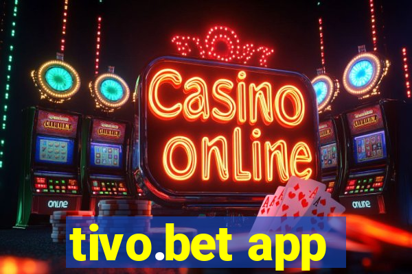 tivo.bet app