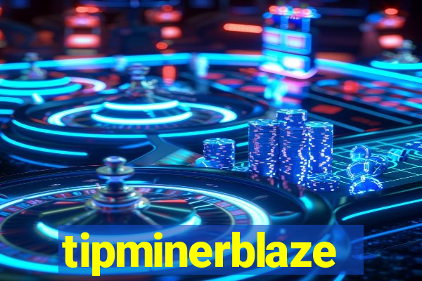 tipminerblaze