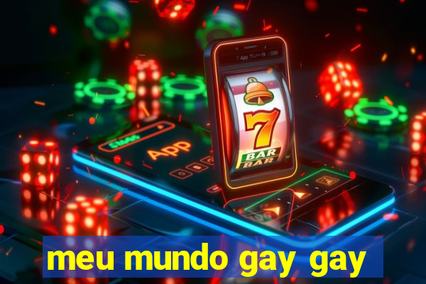 meu mundo gay gay