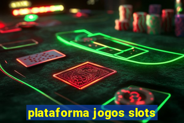 plataforma jogos slots