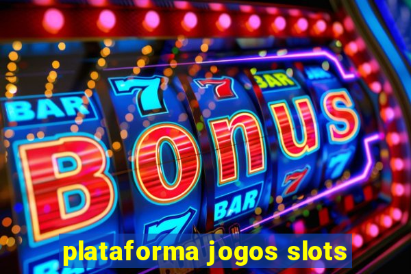 plataforma jogos slots