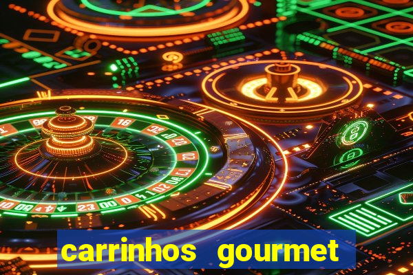 carrinhos gourmet para festas