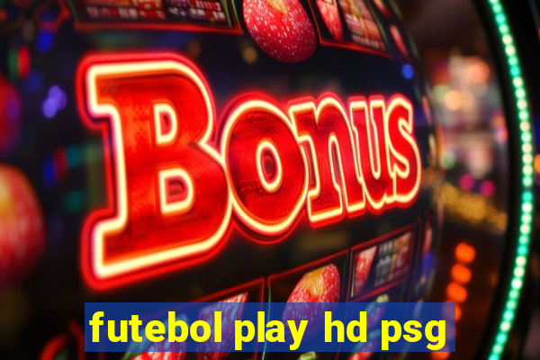 futebol play hd psg