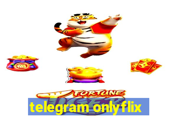 telegram onlyflix