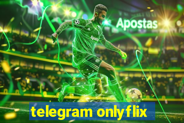 telegram onlyflix