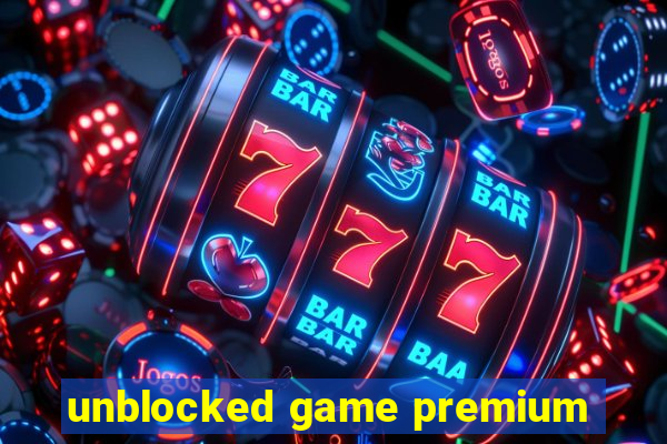 unblocked game premium