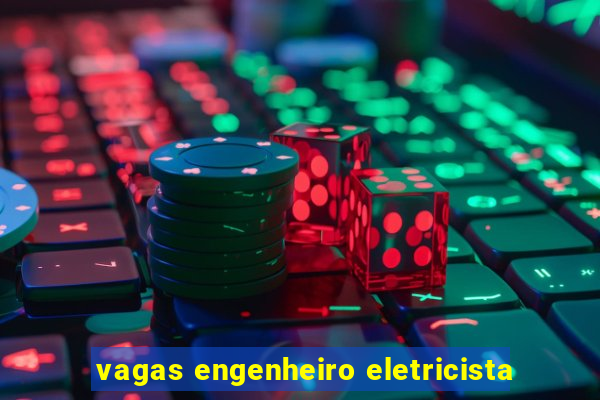 vagas engenheiro eletricista