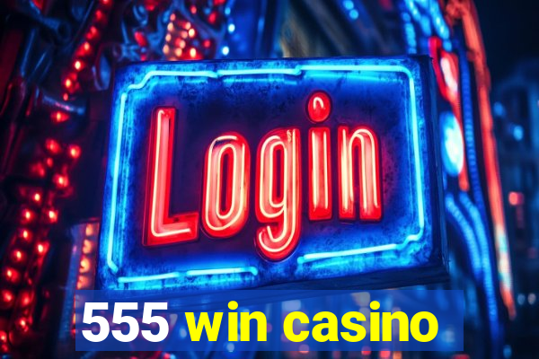 555 win casino