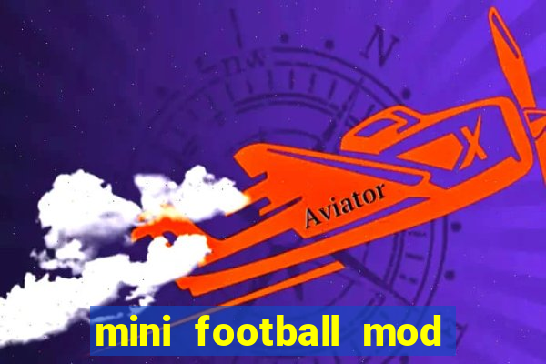 mini football mod apk (unlimited money and gems)