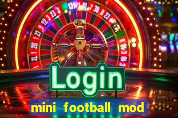 mini football mod apk (unlimited money and gems)