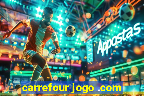 carrefour jogo .com