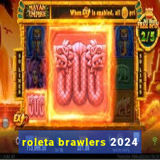 roleta brawlers 2024