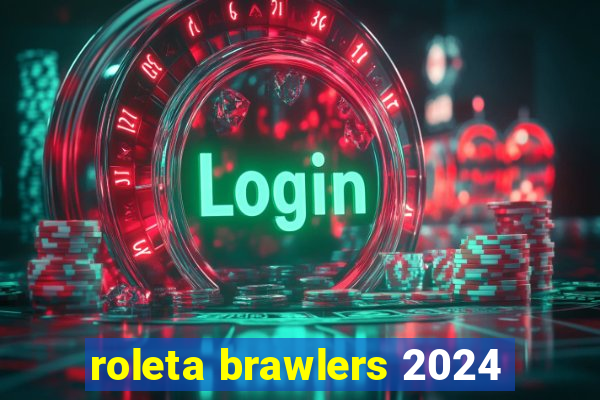 roleta brawlers 2024