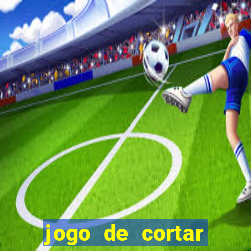 jogo de cortar frutinha para ganhar dinheiro