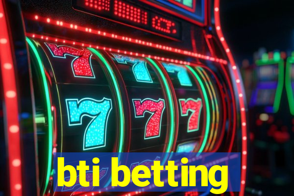 bti betting