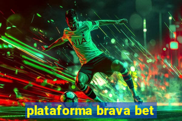 plataforma brava bet