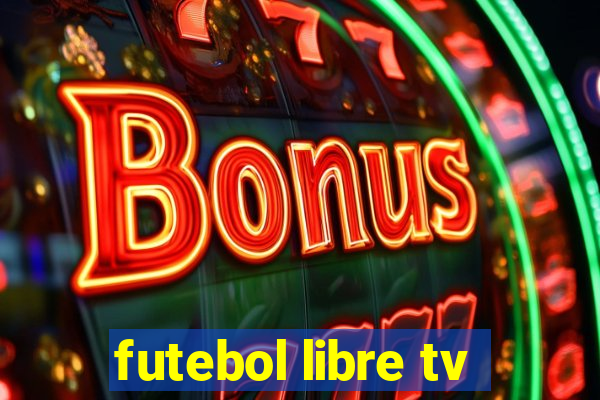 futebol libre tv