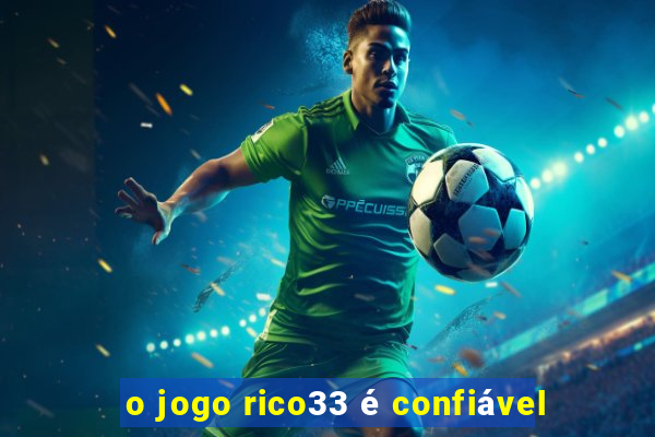 o jogo rico33 é confiável