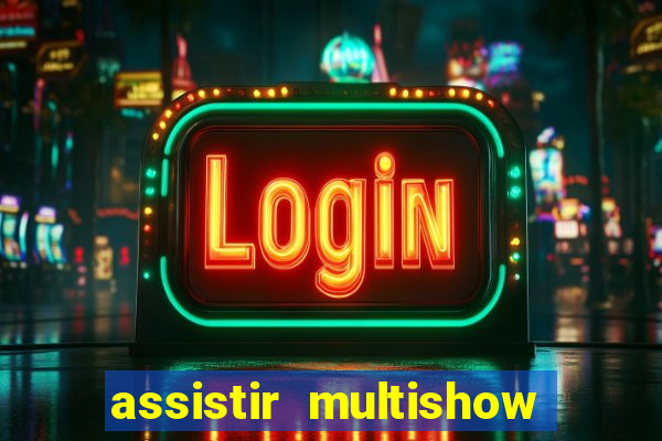 assistir multishow online gratis