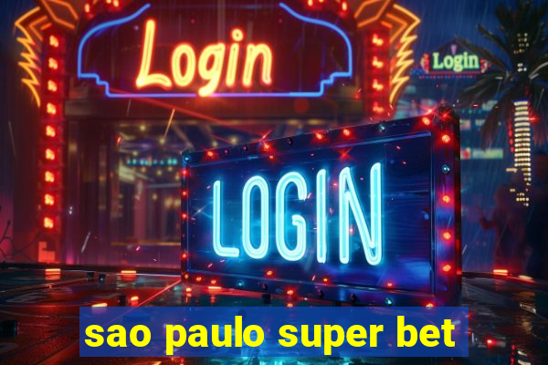 sao paulo super bet