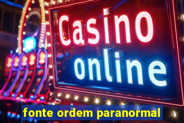 fonte ordem paranormal