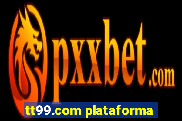 tt99.com plataforma