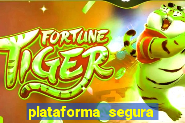 plataforma segura do jogo do tigre