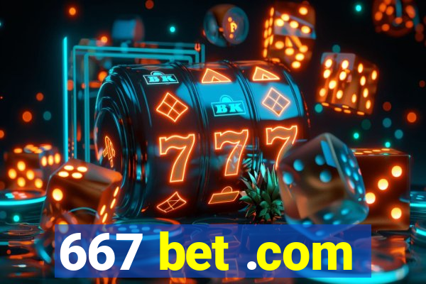 667 bet .com