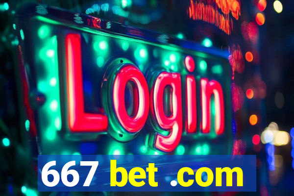 667 bet .com