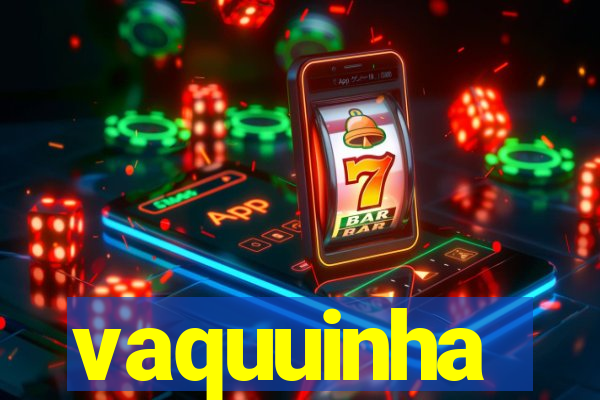 vaquuinha