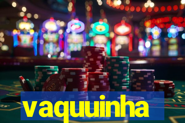 vaquuinha