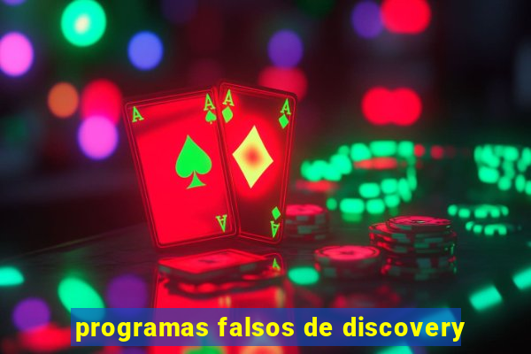 programas falsos de discovery