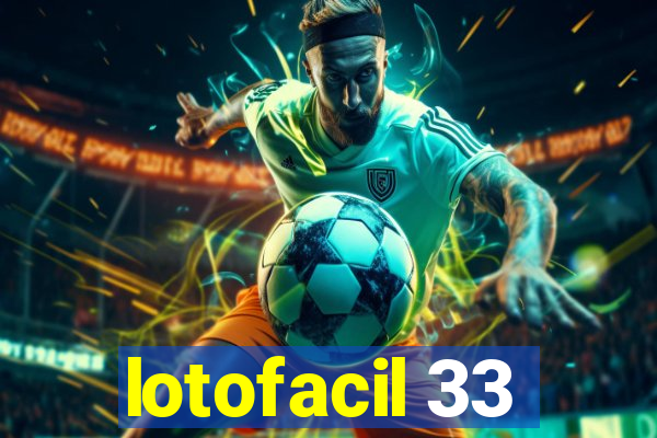 lotofacil 33