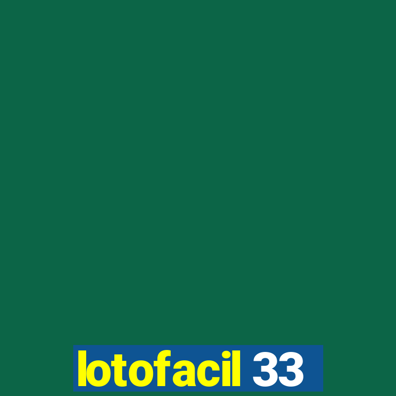 lotofacil 33