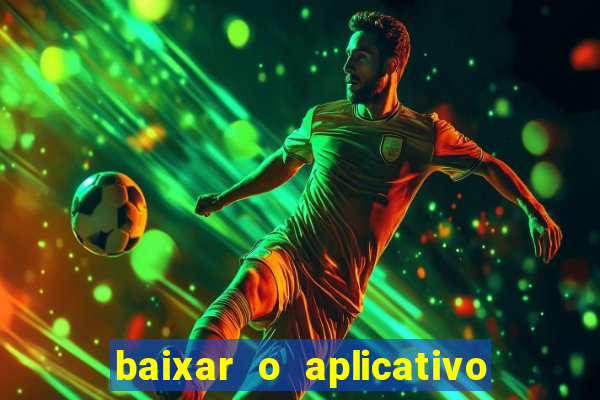 baixar o aplicativo bet nacional