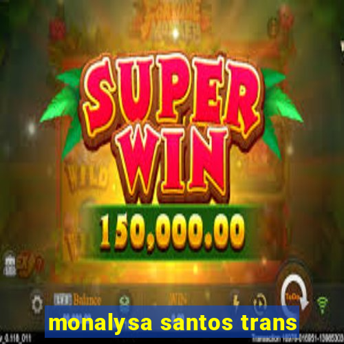 monalysa santos trans