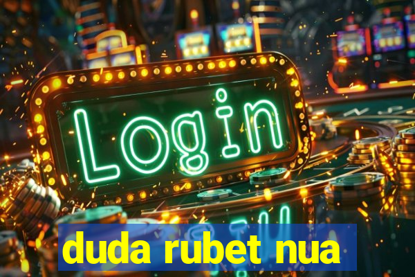 duda rubet nua