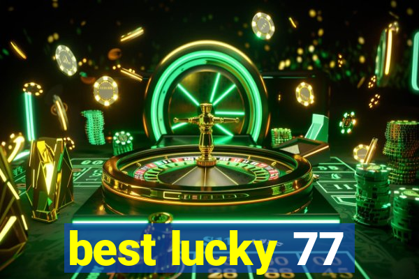 best lucky 77