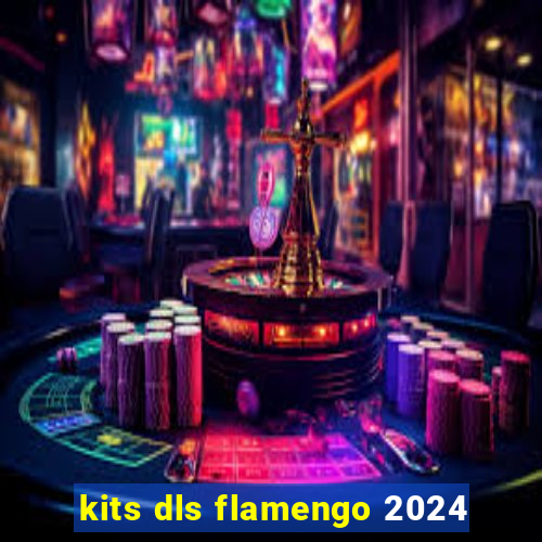 kits dls flamengo 2024