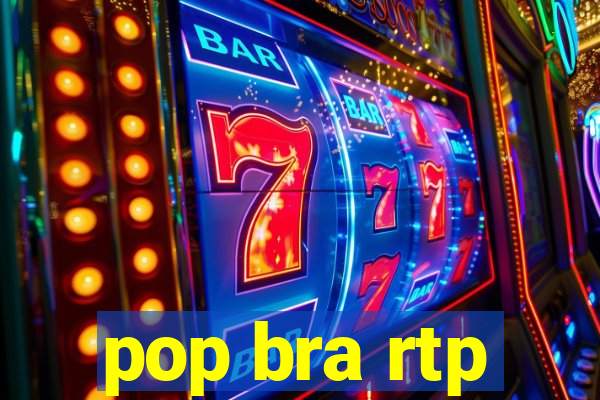 pop bra rtp